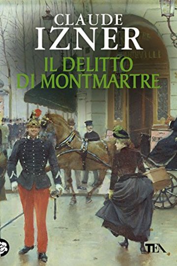 Il delitto di Montmartre: Un'indagine di Victor Legris libraio investigatore (Narrativa Tea)
